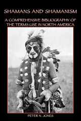 9780982046715-0982046715-Shamans and Shamanism: A Comprehensive Bibliography of the Terms Use in North America