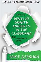 9781534830318-1534830316-How to Develop Growth Mindsets in the Classroom: The Complete Guide
