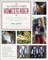 9780760372357-0760372357-The First-Time Homesteader: A complete beginner's guide to starting and loving your new homestead