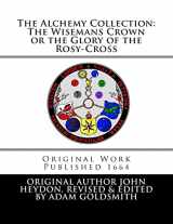 9781466285040-1466285044-The Alchemy Collection: The Wisemans Crown or the Glory of the Rosy-Cross