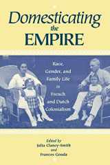 9780813917818-0813917816-Domesticating the Empire: Race, Gender, and Family Life in French and Dutch Colonialism