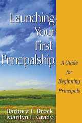 9780761946229-0761946225-Launching Your First Principalship: A Guide for Beginning Principals