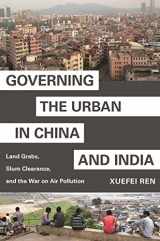9780691203393-0691203393-Governing the Urban in China and India: Land Grabs, Slum Clearance, and the War on Air Pollution (Princeton Studies in Contemporary China, 8)