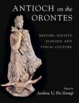 9781108833998-1108833993-Antioch on the Orontes: History, Society, Ecology, and Visual Culture