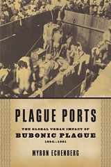 9780814722336-0814722334-Plague Ports: The Global Urban Impact of Bubonic Plague, 1894-1901