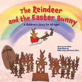 9781954786844-1954786840-The Reindeer and the Easter Bunny: A Children’s Story for All Ages
