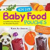 9781592338559-1592338550-101 DIY Baby Food Pouches: Incredibly Easy Recipes for Reusable Pouches
