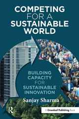 9781783531226-1783531223-Competing for a Sustainable World: Building Capacity for Sustainable Innovation