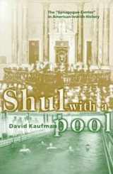 9780874518931-0874518938-Shul with a Pool: The “Synagogue-Center” in American Jewish History (Brandies Series in American Jewish History, Culture and Life)