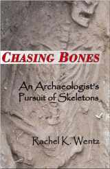 9781886104464-1886104468-Chasing Bones: An Archaeologist's Pursuit of Skeletons