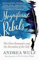 9781984897992-1984897993-Magnificent Rebels: The First Romantics and the Invention of the Self