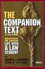 9780314267412-0314267417-The Companion Text to Law School: Understanding and Surviving Life with a Law Student (Academic and Career Success Series)