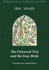 9780953451395-0953451399-The Universal Tree and the Four Birds (Mystical Treatises of Muhyiddin Ibn 'Arabi)