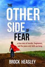 9781462138517-1462138519-The Other Side of Fear : A True Story of Murder, Forgiveness, and the Peace Only Faith Can Bring