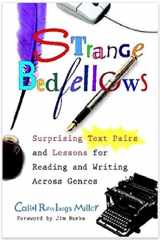 9780325013718-0325013713-Strange Bedfellows: Surprising Text Pairs and Lessons for Reading and Writing Across Genres