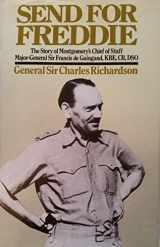 9780718306410-0718306414-Send for Freddie: The Story of Monty's Chief of Staff, Major-General Sir Francis De Guingand