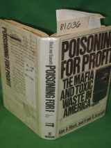 9780688039707-0688039707-Poisoning for Profit: The Mafia and Toxic Waste in America