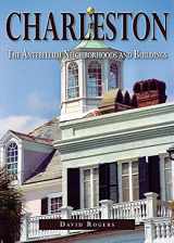 9780991491131-0991491130-Charleston: The Antebellum Neighborhoods and Buildings