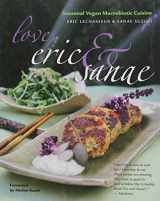 9780977293711-0977293718-Love, Eric & Sanae: Seasonal Vegan Macrobiotic Cuisine