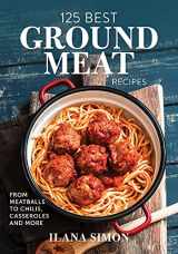 9780778806240-0778806243-125 Best Ground Meat Recipes: From Meatballs to Chilis, Casseroles and More