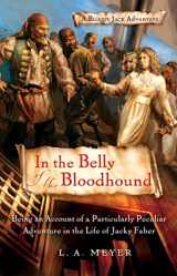 9780152061661-0152061665-In the Belly of the Bloodhound: Being an Account of a Particularly Peculiar Adventure in the Life of Jacky Faber (Bloody Jack Adventures, 4)