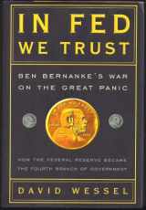 9780307459688-0307459683-In Fed We Trust: Ben Bernanke's War on the Great Panic