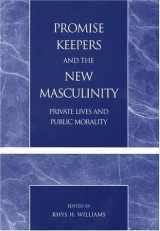 9780739102312-0739102311-Promise Keepers and the New Masculinity: Private Lives and Public Morality