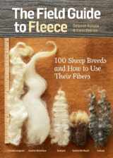 9781612121789-1612121780-The Field Guide to Fleece: 100 Sheep Breeds & How to Use Their Fibers