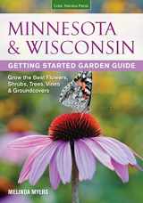 9781591865704-1591865700-Minnesota & Wisconsin Getting Started Garden Guide: Grow the Best Flowers, Shrubs, Trees, Vines & Groundcovers (Garden Guides)