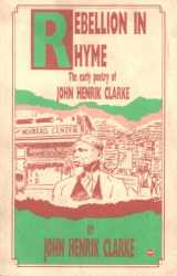 9780865432314-0865432317-Rebellion in Rhyme the Early Poetry of John Henrik Clarke
