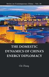 9789814696739-9814696730-The Domestic Dynamics of China's Energy Diplomacy (Contemporary China)