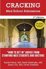 9781721231423-1721231420-Cracking Med School Admissions 2nd edition: "How to Get In": Advice From Stanford Med Students and Doctors