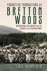 9781501704376-1501704370-Forgotten Foundations of Bretton Woods: International Development and the Making of the Postwar Order