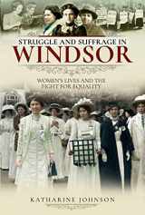 9781526719256-1526719258-Struggle and Suffrage in Windsor: Women's Lives and the Fight for Equality