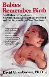 9780345364111-0345364112-Babies Remember Birth: And Other Extaordinary Scientific Discoveries About the Mi