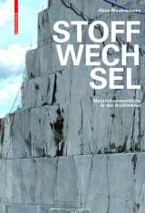 9783035610185-3035610185-Stoffwechsel: Materialverwandlung in der Architektur (German Edition)