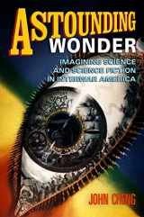 9780812243833-0812243838-Astounding Wonder: Imagining Science and Science Fiction in Interwar America