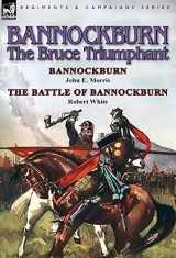 9781782822332-178282233X-Bannockburn, 1314: The Bruce Triumphant-Bannockburn by John E. Morris & the Battle of Bannockburn by Robert White