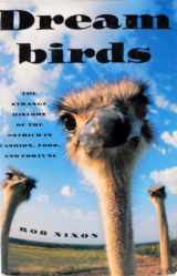 9780312245405-0312245408-Dreambirds [Dream Birds]: The Strange History of the Ostrich in Fashion, Food, and Fortune