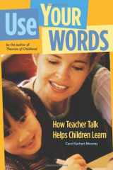 9781929610679-192961067X-Use Your Words: How Teacher Talk Helps Children Learn (NONE)