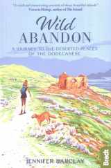 9781784776961-1784776963-Wild Abandon: A Journey to the Deserted Places of the Dodecanese