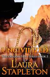 9781523794751-1523794755-Uncivilized: The Oregon Trail Series