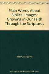9780809130450-0809130459-Plain Words About Biblical Images: Growing in Our Faith Through the Scriptures