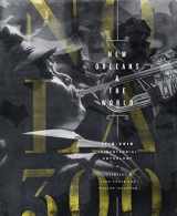 9780692941928-0692941924-New Orleans & The World: 1718-2018 Tricentennial Anthology