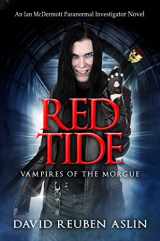 9781618687432-1618687433-Red Tide: Vampires of the Morgue (Ian McDermott, Paranormal Investigator)