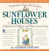 9780761123866-0761123865-Sunflower Houses: Inspiration From the Garden--A Book for Children and Their Grown-Ups