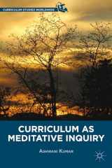 9781137320544-1137320540-Curriculum as Meditative Inquiry (Curriculum Studies Worldwide)