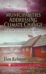 9781613247167-1613247168-Municipalities Addressing Climate Change: A Case Study of Norway (Climate Change and Its Causes Effects and Prediction)