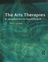 9781583918128-1583918124-The Arts Therapies: A Revolution in Healthcare