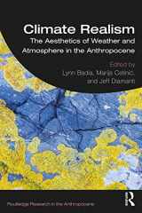 9781138370043-1138370045-Climate Realism: The Aesthetics of Weather and Atmosphere in the Anthropocene (Routledge Research in the Anthropocene)